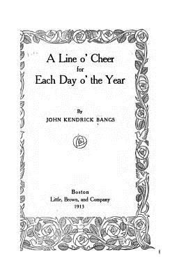 A Line O' Cheer for Each Day O' the Year 1533670943 Book Cover