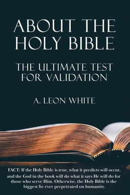 About The Holy Bible The Ultimate Test For Vali...            Book Cover