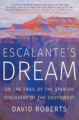 Escalante's Dream: On the Trail of the Spanish ... 0393358453 Book Cover