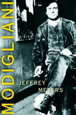 Modigliani: A Life 0151011788 Book Cover