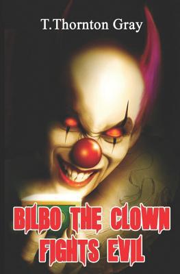 Bilbo the Clown Fights Evil 1092871101 Book Cover