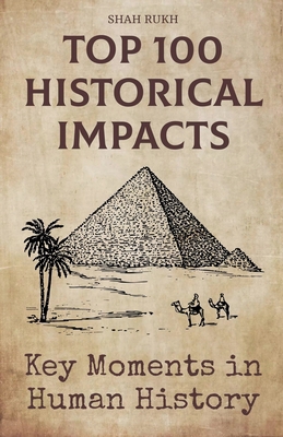 Top 100 Historical Impacts: Key Moments in Huma... B0D9R5TN6V Book Cover