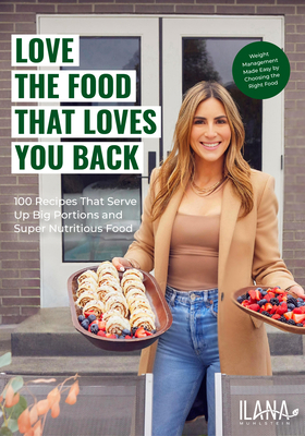 Love the Food That Loves You Back: 100 Recipes ... 1684813778 Book Cover