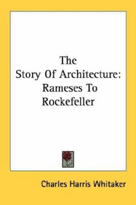 The Story Of Architecture: Rameses To Rockefeller 1432599828 Book Cover