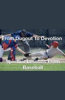 From Dugout to Devotion- Spiritual Lessons from... B0DFBD9GQ9 Book Cover
