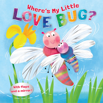 Where's My Little Love Bug?: A Mirror Book 1087750369 Book Cover