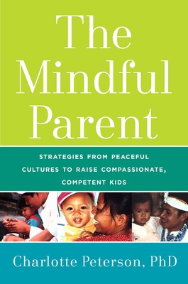 The Mindful Parent: Strategies from Peaceful Cu... 1634504461 Book Cover