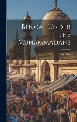 Bengal Under the Muhammadans 1020873639 Book Cover