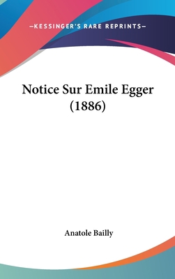 Notice Sur Emile Egger (1886) [French] 1160562008 Book Cover