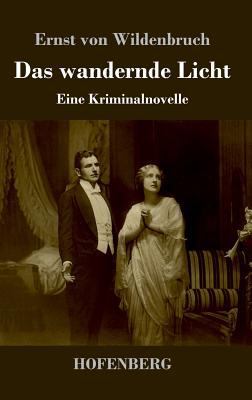 Das wandernde Licht: Eine Kriminalnovelle [German] 3743719002 Book Cover