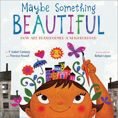 Maybe Something Beautiful: How Art Transformed ... 0544357698 Book Cover
