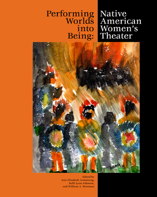 Performing Worlds Into Being: Native American W... 1424331129 Book Cover