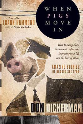 When Pigs Move in: How to Sweep Clean the Demon... 1599794616 Book Cover
