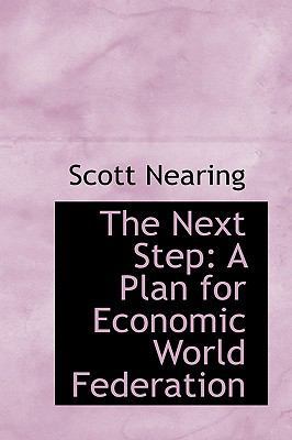 The Next Step: A Plan for Economic World Federa... 1103805487 Book Cover