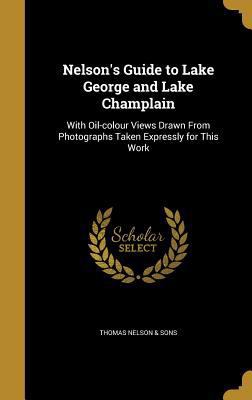 Nelson's Guide to Lake George and Lake Champlai... 1374190535 Book Cover