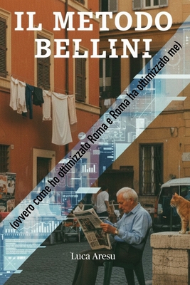 Il Metodo Bellini: (ovvero come ho ottimizzato ... [Italian] B0GBCMTXDW Book Cover