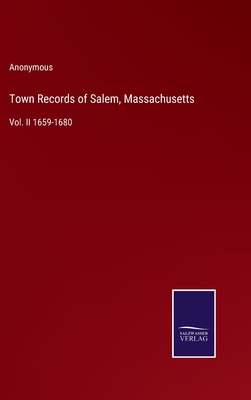 Town Records of Salem, Massachusetts: Vol. II 1... 3375046316 Book Cover