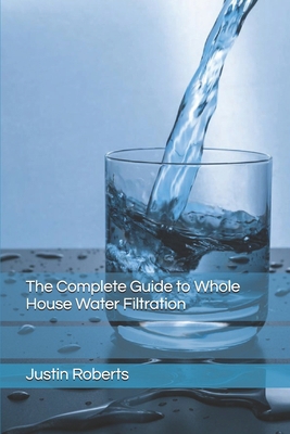 The Complete Guide to Water Filtration B0DX7GK3DS Book Cover