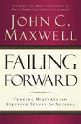 Failing Forward: Turning Mistakes Into Stepping... B0029LHWUE Book Cover
