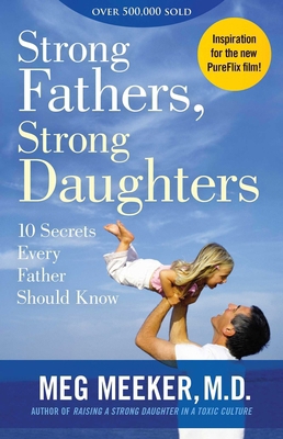 Strong Fathers, Strong Daughters: 10 Secrets Ev... 1621576434 Book Cover