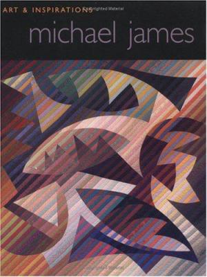 Michael James: Art and Inspirations 1571200401 Book Cover
