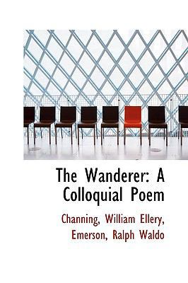 The Wanderer: A Colloquial Poem 111352913X Book Cover