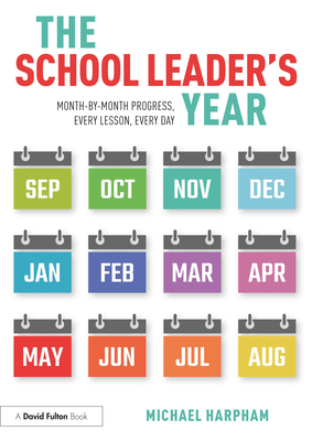 The School Leader's Year: Month-by-Month Progre... 0367654938 Book Cover