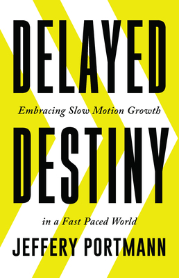 Delayed Destiny: Embracing Slow Motion Growth i... 195761613X Book Cover