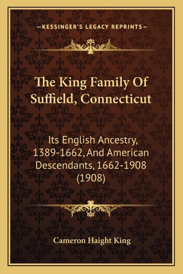 The King Family Of Suffield, Connecticut: Its E... 1165616076 Book Cover