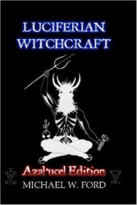 Luciferian Witchcraft: The Grimoire of the Serp... B002ACF498 Book Cover