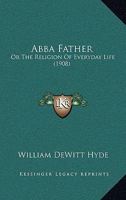 Abba Father: Or The Religion Of Everyday Life (... 116890594X Book Cover