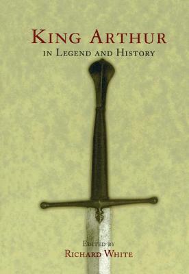 King Arthur In Legend and History 0415920639 Book Cover