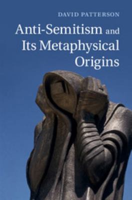 Anti-Semitism and Its Metaphysical Origins 1107040744 Book Cover