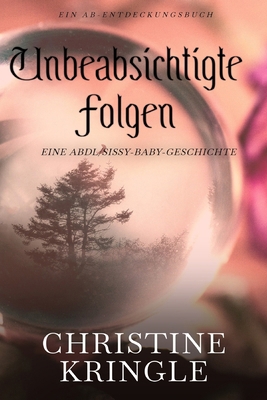 Unbeabsichtigte Folgen: Accidental Consequences [German] B0F2ZBH9NV Book Cover