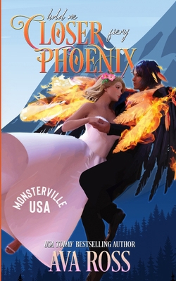 Hold Me Closer, Fiery Phoenix: A Monster Romcom B0CRMWLKB8 Book Cover