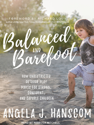 Balanced and Barefoot: How Unrestricted Outdoor... 151595983X Book Cover