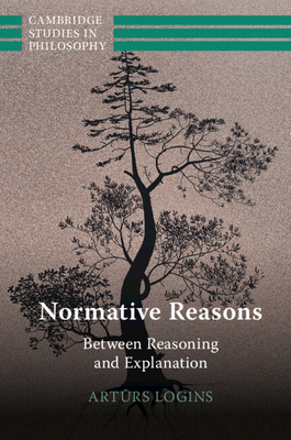 Normative Reasons: Between Reasoning and Explan... 1009074741 Book Cover