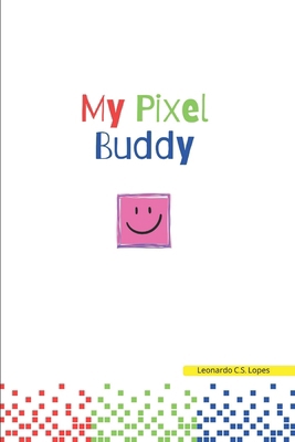 My Pixel Buddy B0D83SB7WY Book Cover