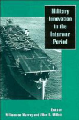Military Innovation in the Interwar Period 0511601018 Book Cover