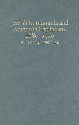 Jewish Immigrants and American Capitalism, 1880... 052151360X Book Cover