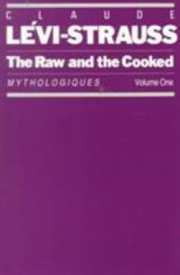 The Raw and the Cooked: Mythologiques, Volume 1 0226474879 Book Cover