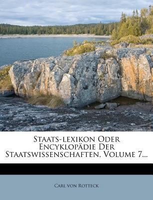 Staats-Lexikon Oder Encyklopadie Der Staatswiss... [German] 1279864826 Book Cover