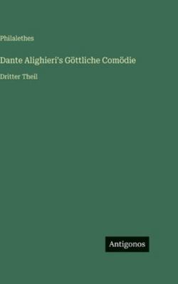 Dante Alighieri's Göttliche Comödie: Dritter Theil [German] 3386422330 Book Cover