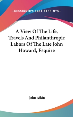 A View Of The Life, Travels And Philanthropic L... 0548528020 Book Cover