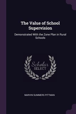 The Value of School Supervision: Demonstrated W... 1377831167 Book Cover