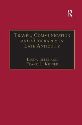 Travel, Communication and Geography in Late Ant... 1138264334 Book Cover