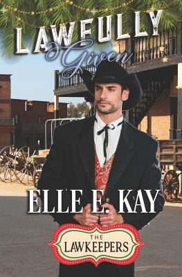 Lawfully Given: A Christmas Lawkeepers Romance 0999485695 Book Cover