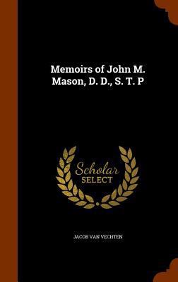Memoirs of John M. Mason, D. D., S. T. P 134594733X Book Cover