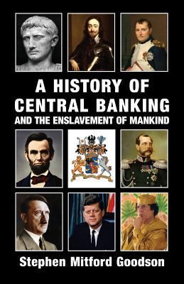 A History of Central Banking and the Enslavemen... 0992736536 Book Cover