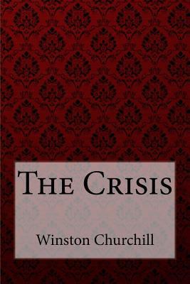 The Crisis Winston Churchill 1724503030 Book Cover